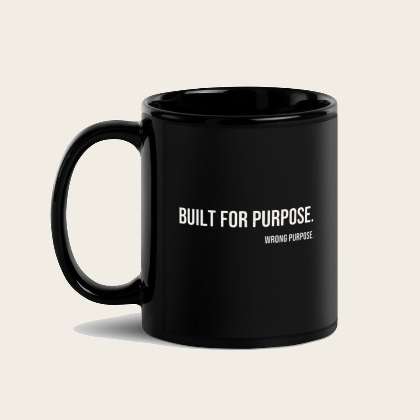 Built For Purpose. Wrong Purpose. — Mug