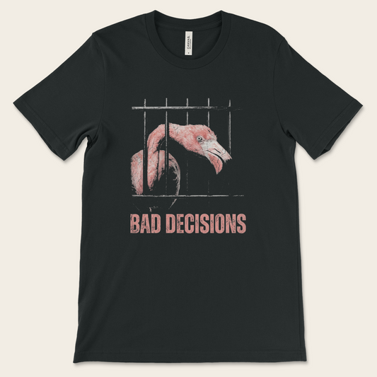 Bad Decisions — Tee