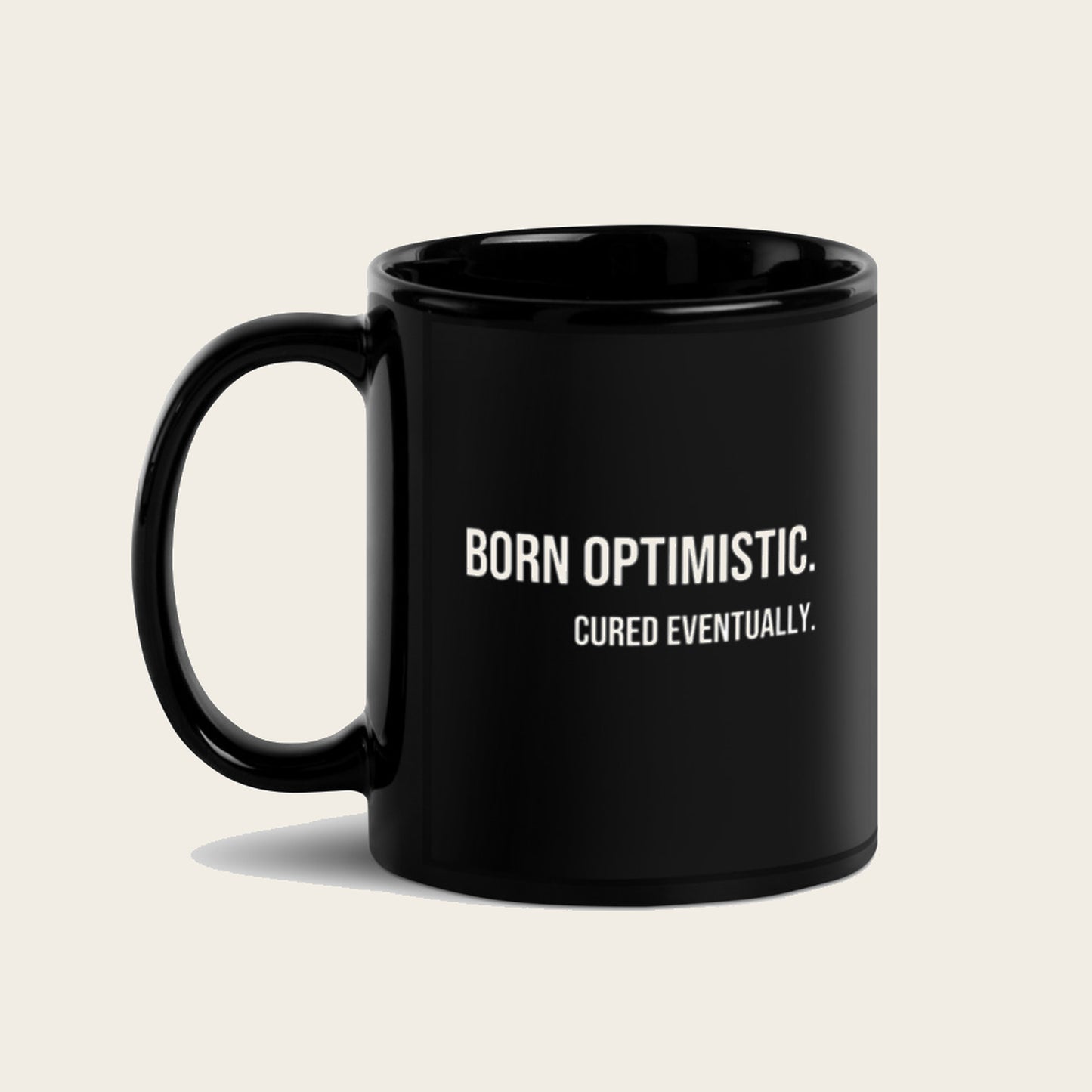 Born Optimistic. Cured Eventually. — Mug