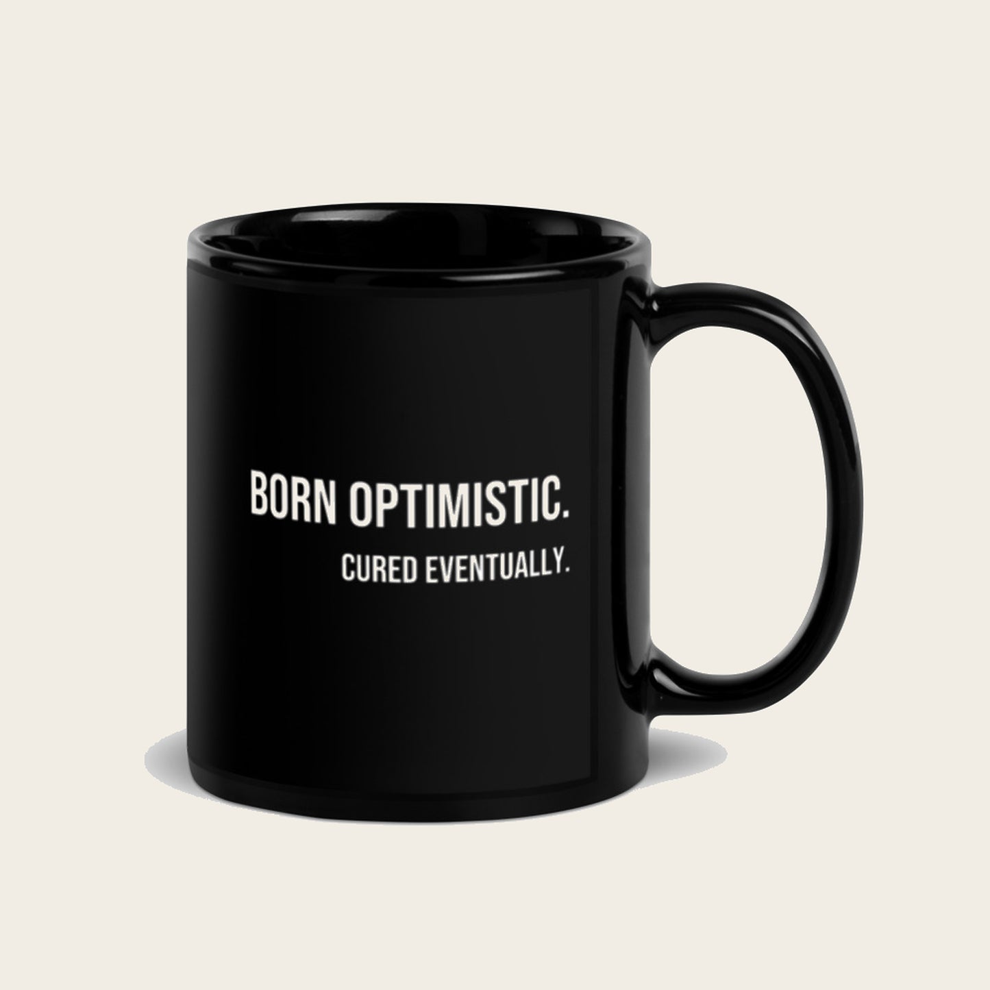 Born Optimistic. Cured Eventually. — Mug
