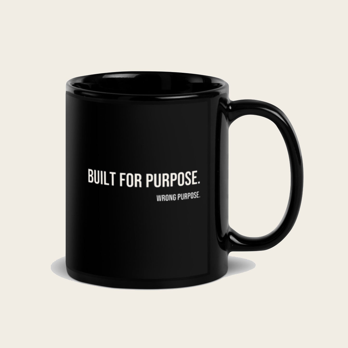 Built For Purpose. Wrong Purpose. — Mug