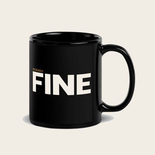 Probably Fine — Black Glossy Mug
