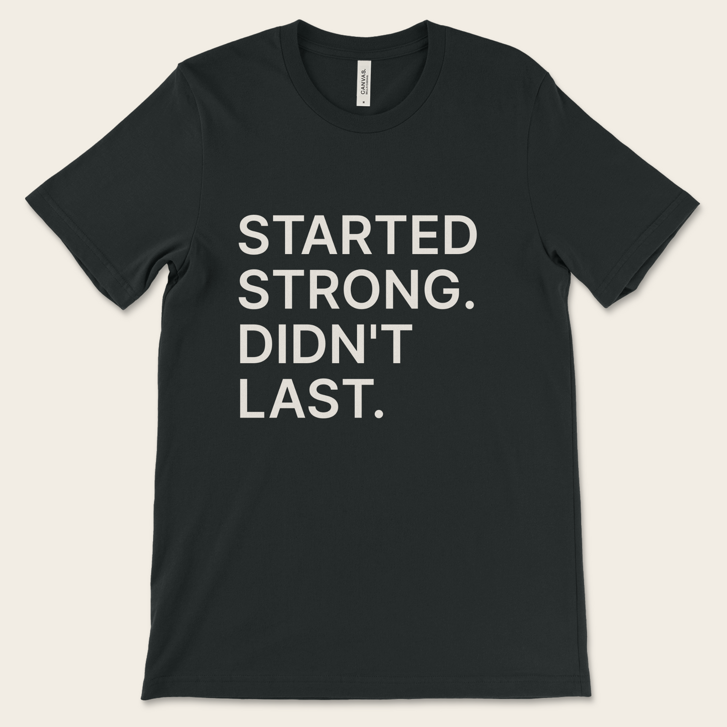 Started Strong. Didn't Last. — Tee