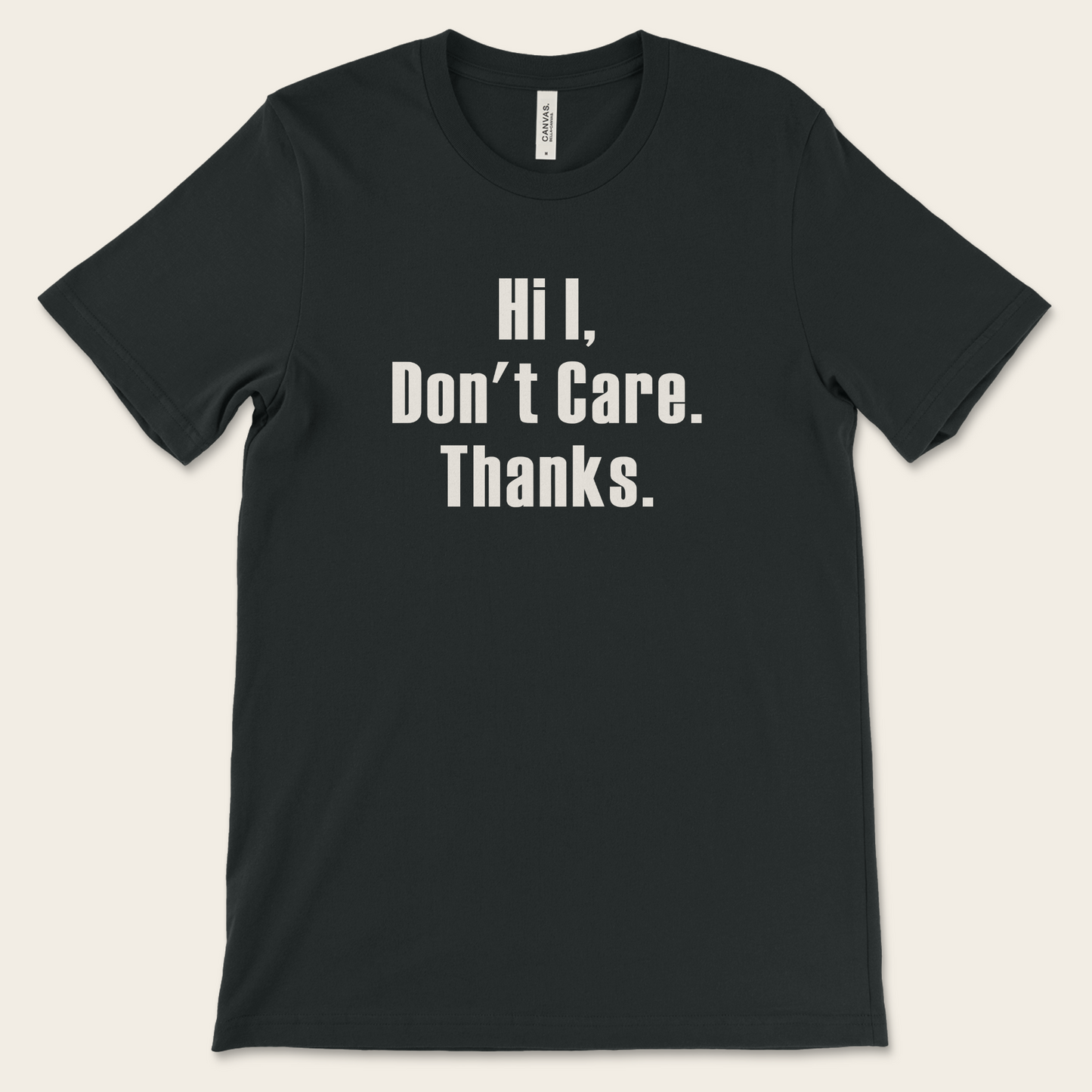 Hi, I Don't Care — Tee