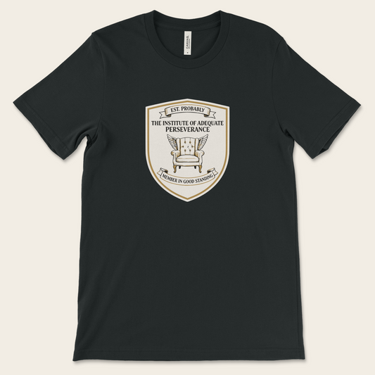The Institute of Adequate Perseverance — Tee