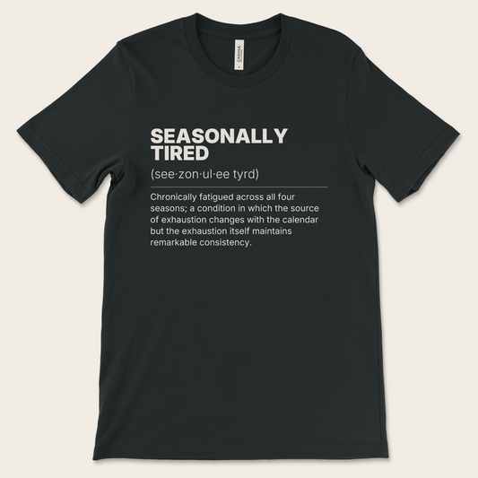 Seasonally Tired — Tee