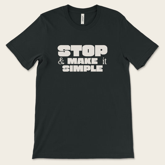 Stop & Make It Simple — Tee