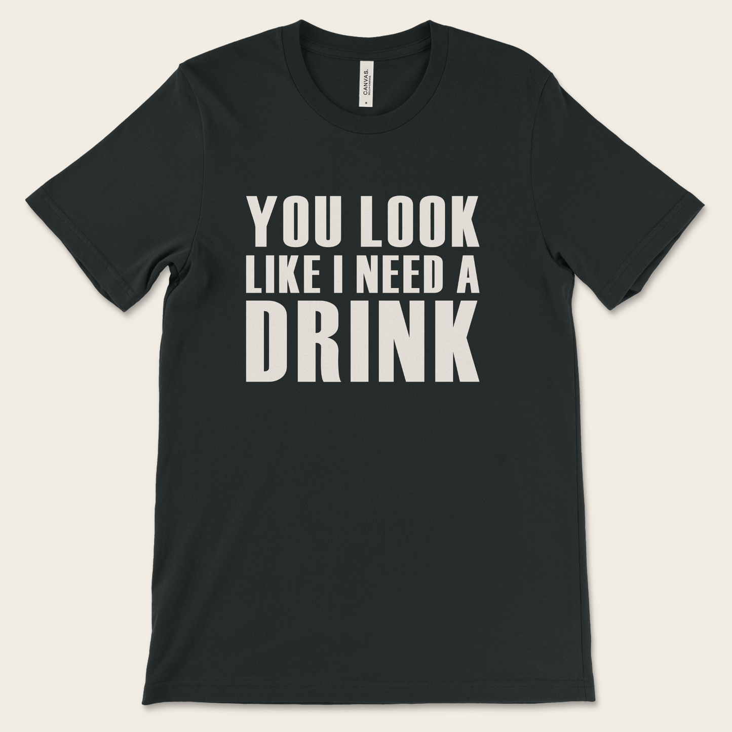 You Look Like I Need A Drink — Tee